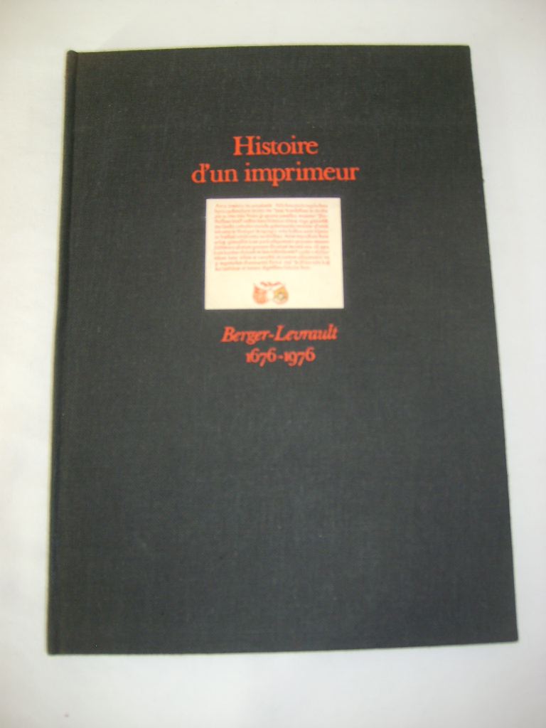  - Histoire d'un imprimeur. BERGER-LEVRAULT 1676-1976.