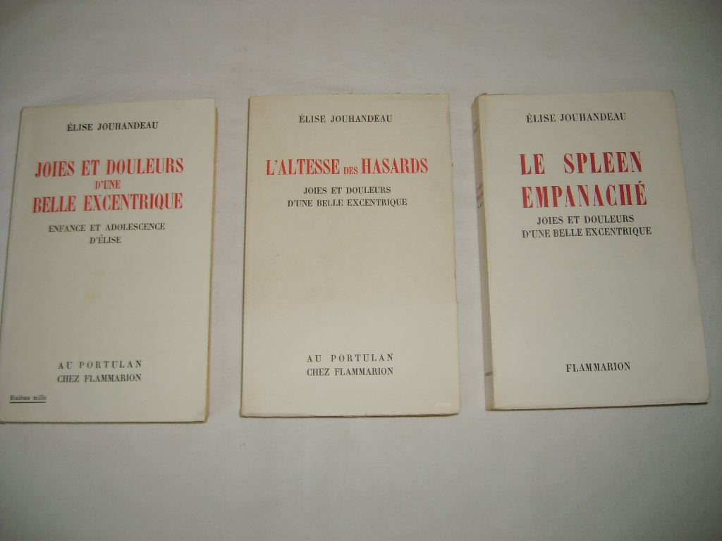 JOUHANDEAU (ELISE) -  Joies et douleurs d'une belle excentrique. Tome I : Enfance et adolescence d'Elise. Tome II : L'altesse des hasards. Tome III : Le spleen empanach.