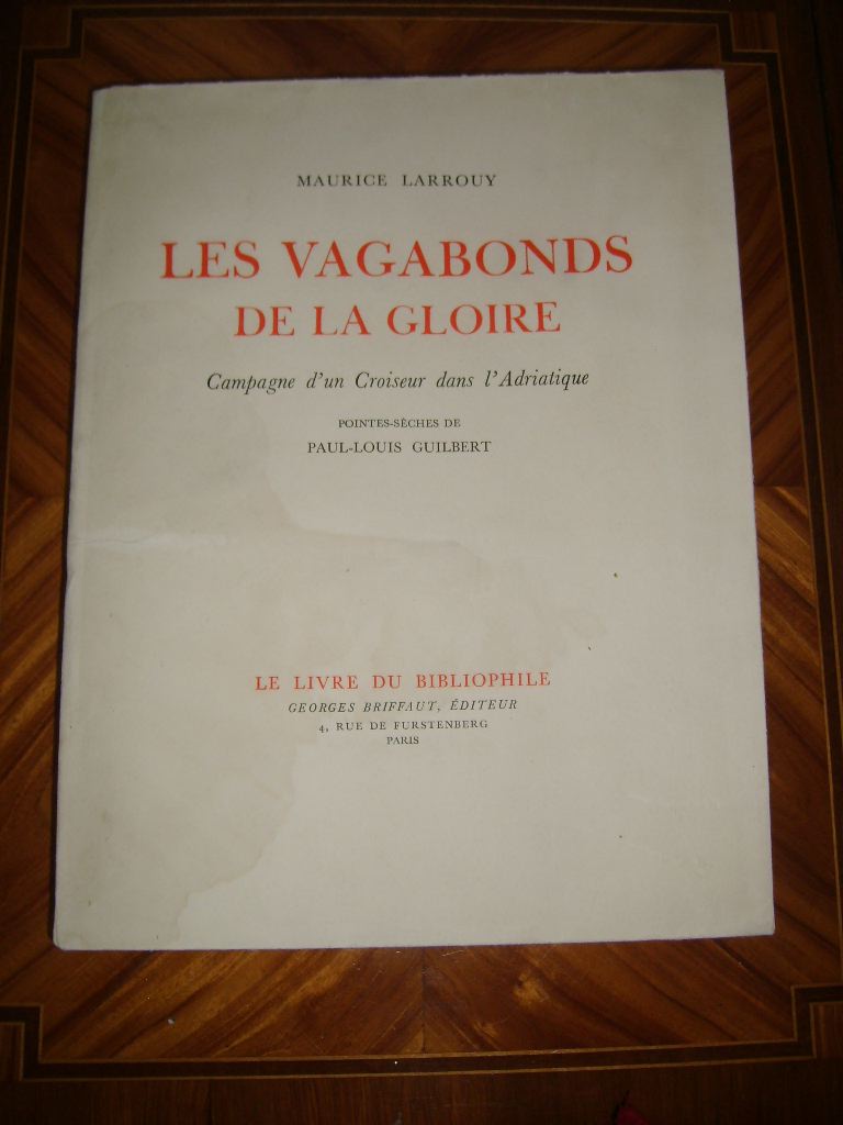 LARROUY (Maurice) - Les vagabonds de la gloire. Campagne d'un croiseur dans l'Adriatique.