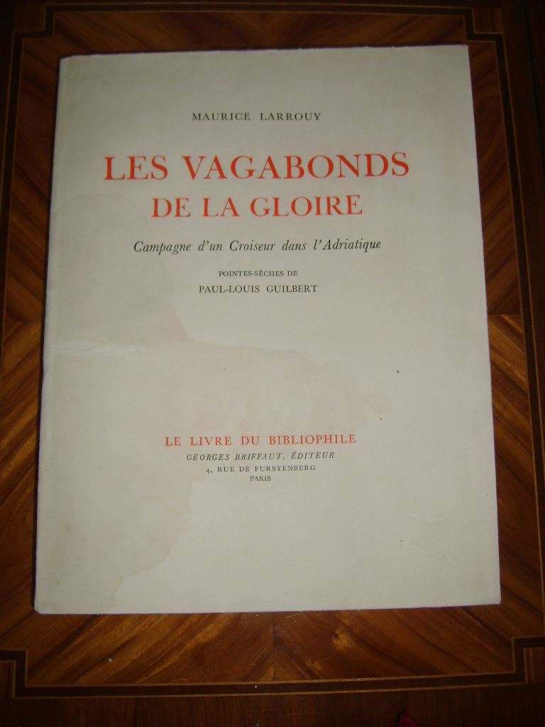 LARROUY (MAURICE) - Les vagabonds de la gloire. Campagne d'un croiseur dans l'Adriatique.