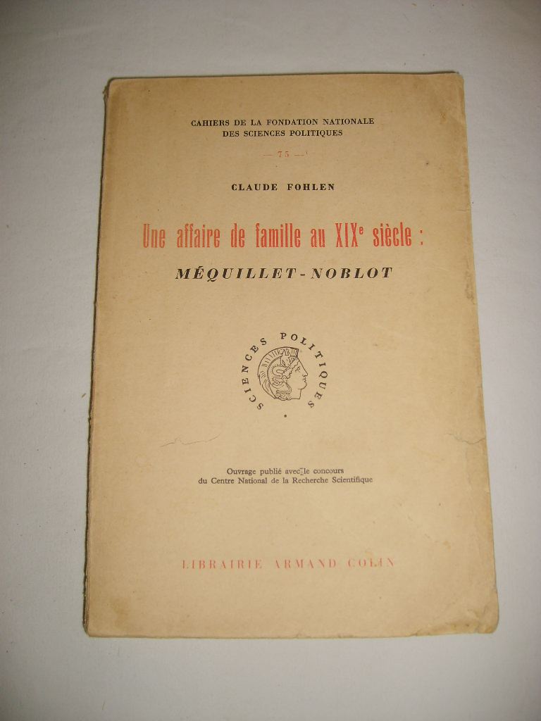 FOHLEN (Claude) - Une affaire de famille au XIXe sicle : MEQUILLET-NOBLOT.
