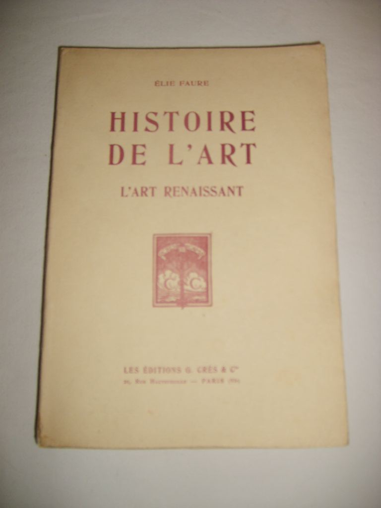 FAURE (ELIE) - Histoire de l'Art. L'Art Renaissant.