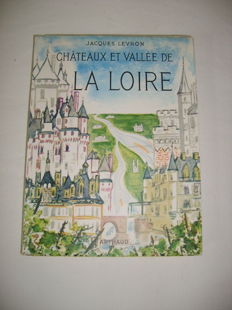 LEVRON (JACQUES) - Chteaux et valle de la Loire.