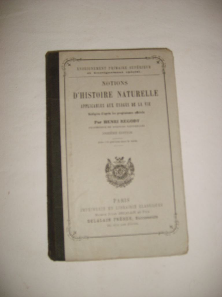 REGODT (HENRI) - Notions d'histoire naturelle applicables aux usages de la vie. Rdiges d'aprs les programmes officiels.