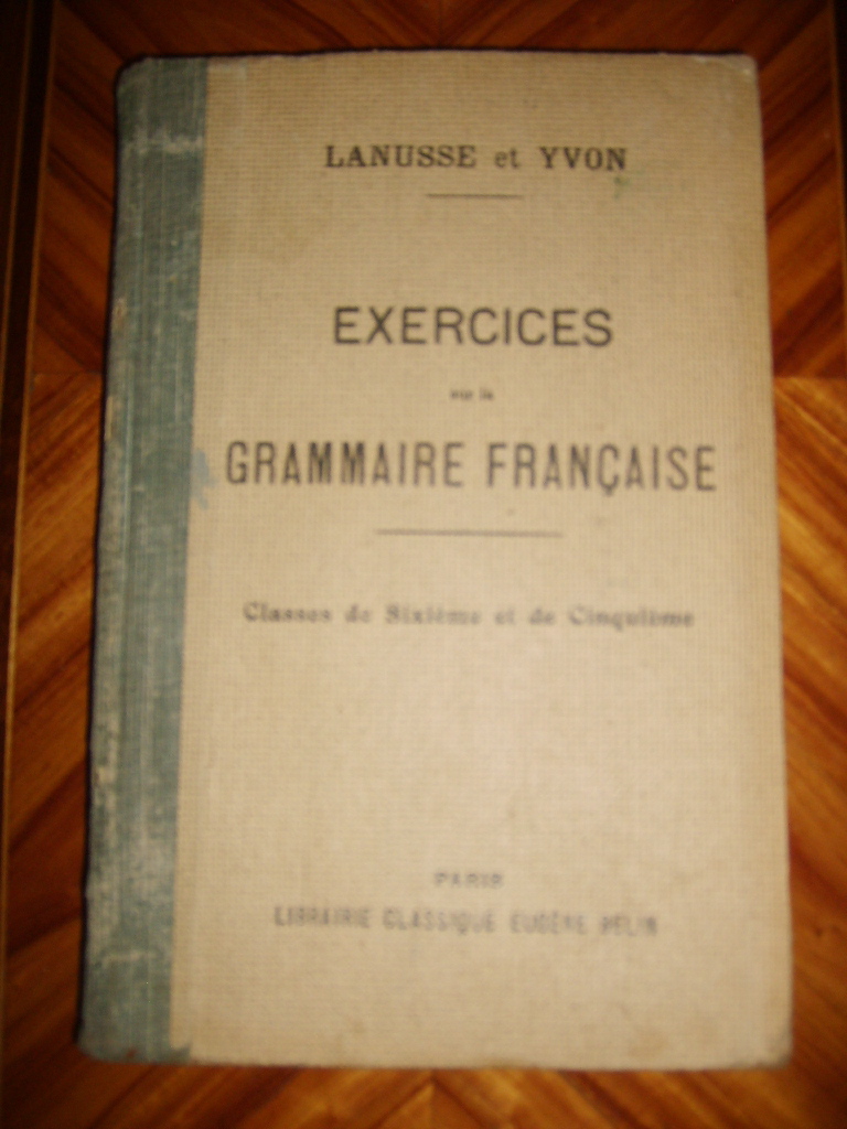 LANUSSE et YVON - Exercices sur la grammaire franaise. Classes de sixime et de cinquime.