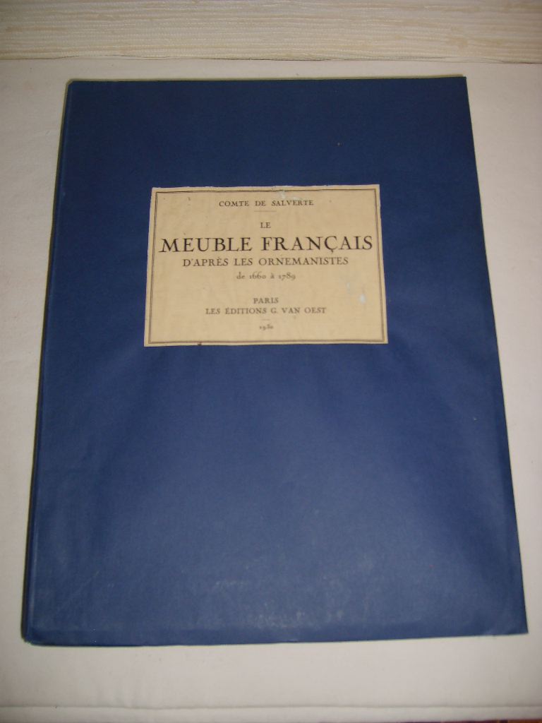 SALVERTE (COMTE FRANOIS DE) - Le meuble franais d'aprs les ornemanistes de 1660  1789.