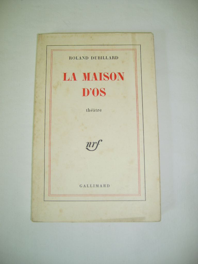 DUBILLARD (Roland) - La maison d'os.