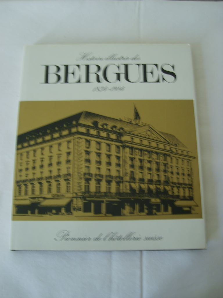 [BERGUES] - Histoire illustre des BERGUES. 1834 - 1984. Pionnier de l'htellerie suisse.