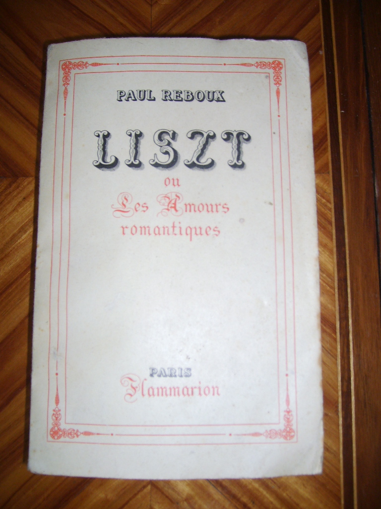 REBOUX (PAUL) - LISZT ou les Amours romantiques.