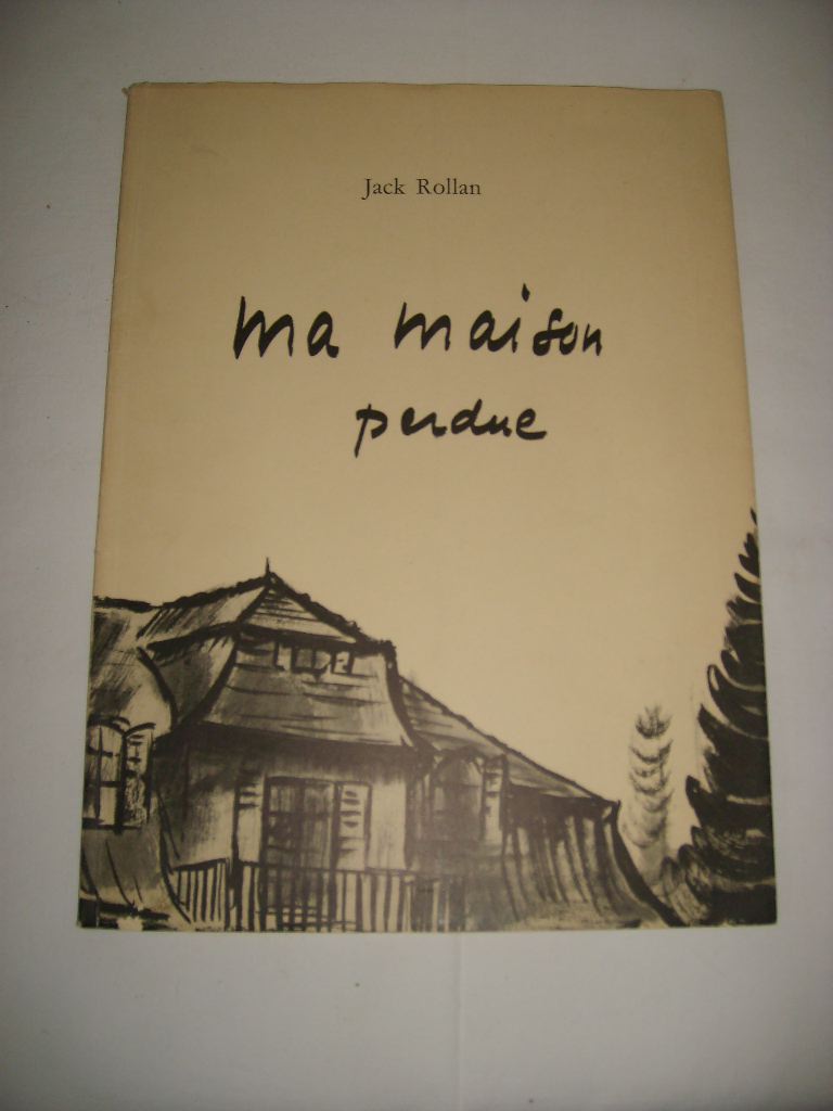 ROLLAN (Jack) - Ma maison perdue.