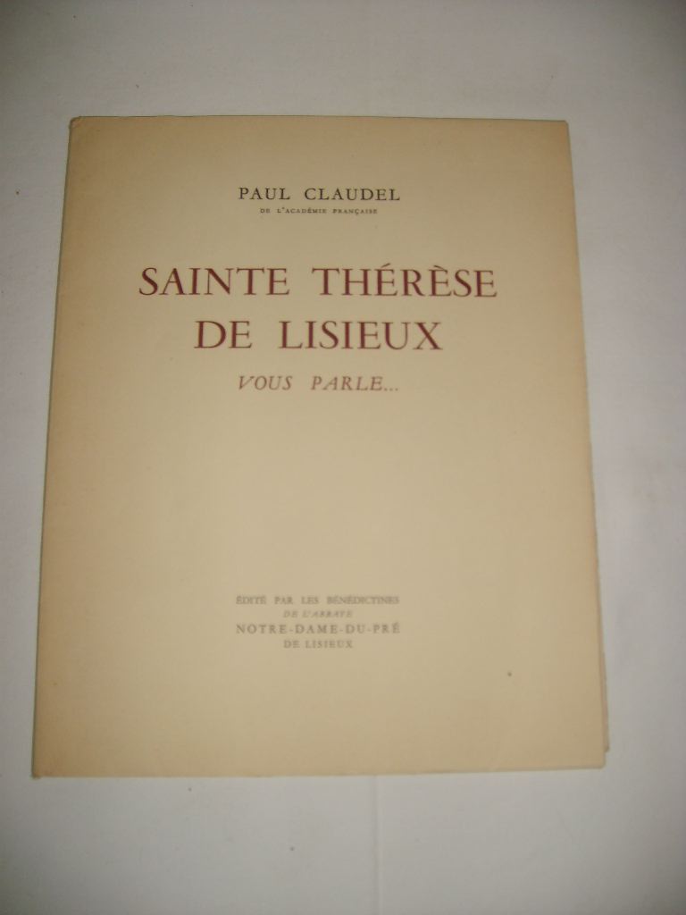 CLAUDEL (PAUL) - Sainte Thrse de Lisieux vous parle...