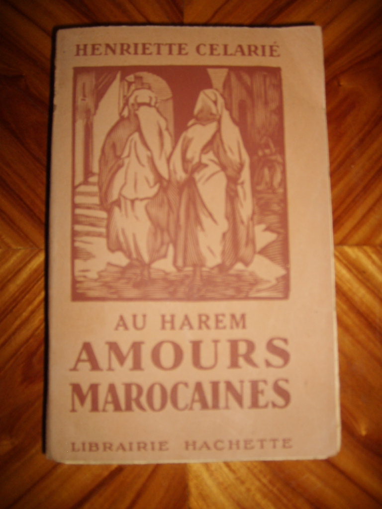 CELARIE (HENRIETTE) - Au harem. Amours marocaines.