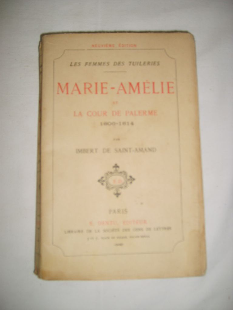 SAINT-AMAND (IMBERT DE) - Marie-Amlie et la cour de Palerme. 1806-1814.