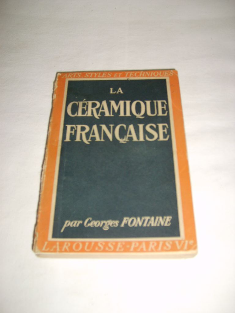 FONTAINE (GEORGES) - La cramique franaise.