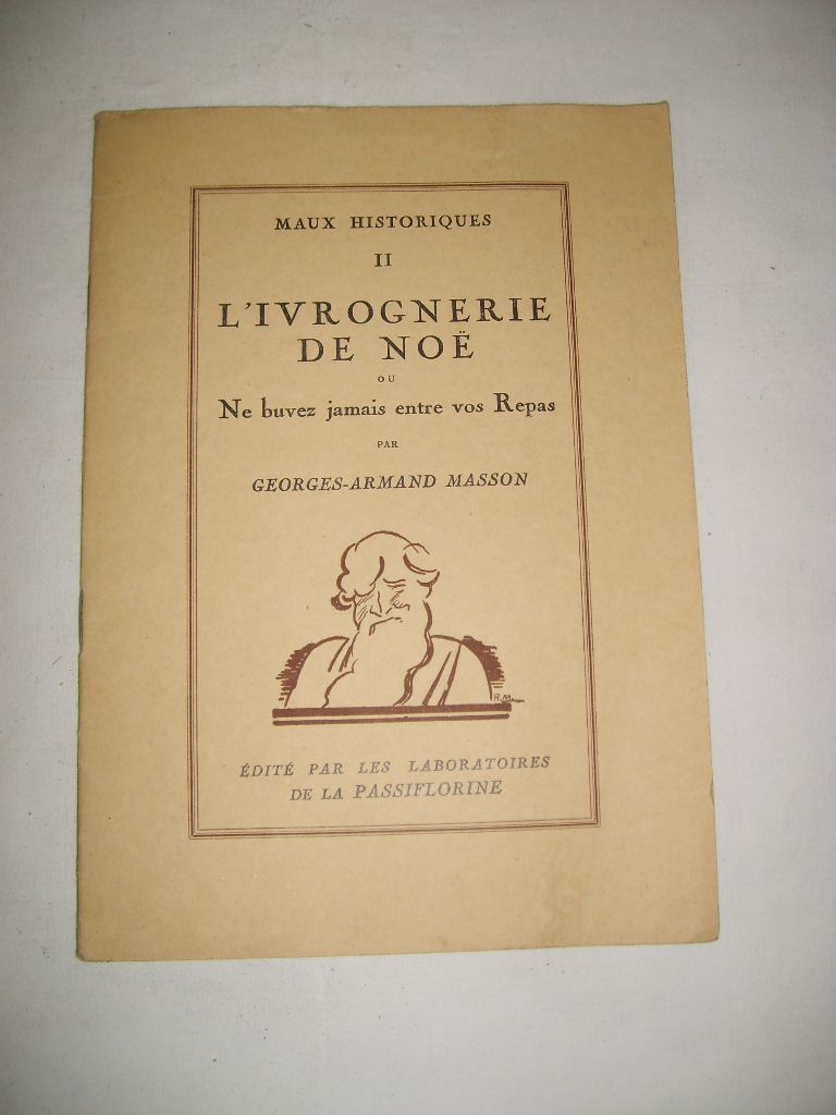 MASSON (GEORGES-ARMAND) - L'ivrognerie de No ou Ne buvez jamais entre vos repas.