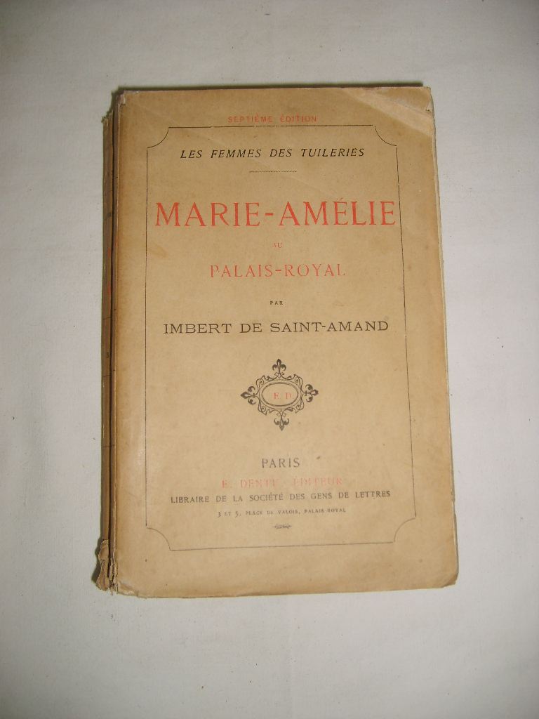 SAINT-AMAND (Imbert de) - Marie-Amlie au Palais-Royal.
