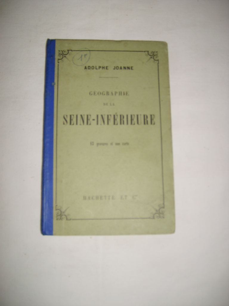 JOANNE (ADOLPHE) - Gographie de la Seine-Infrieure.