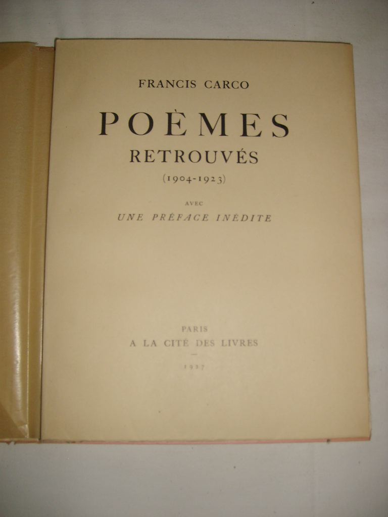 CARCO (Francis) - Pomes retrouvs (1904-1923) - La Bohme et mon coeur, suivi de Chansons aigres-douces et de Petits airs.