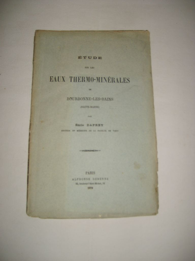 DAPREY (Emile) - Etude sur les eaux thermo-minrales de Bourbonne-les-Bains.