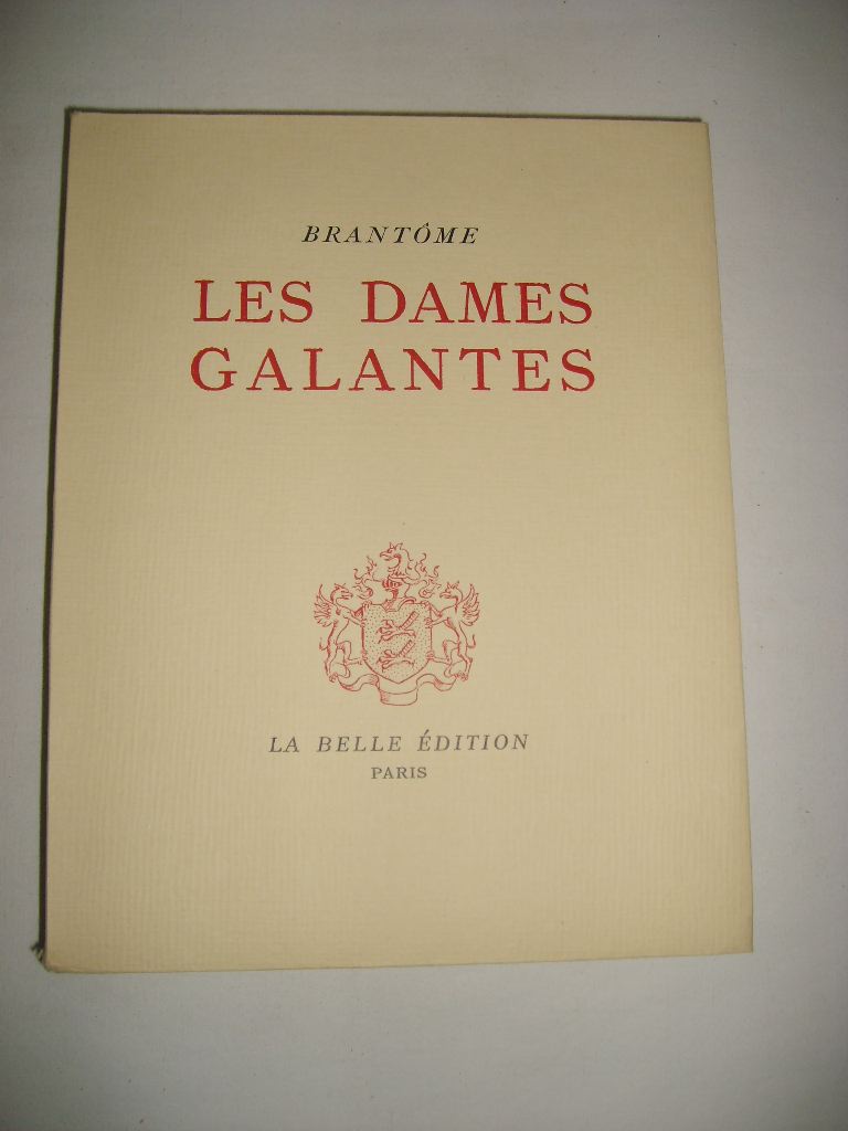 BRANTOME (Pierre de Bourdeille, Seigneur de) - Les dames galantes. Tome II. Discours V, VI, VII.