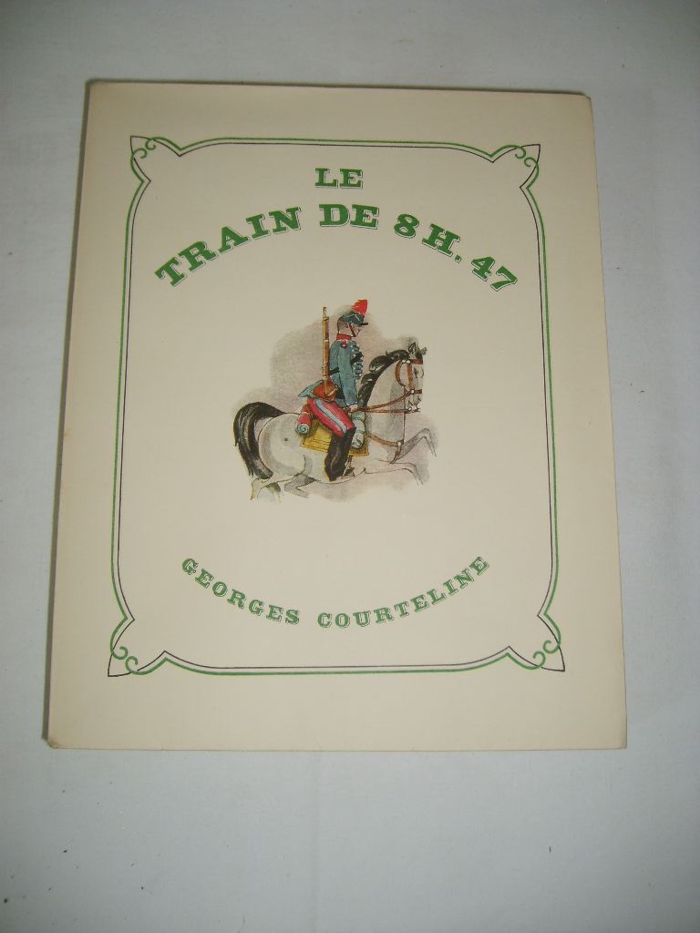 COURTELINE (GEORGES) - Le train de 8h.47 - Secnes de la vie de caserne.