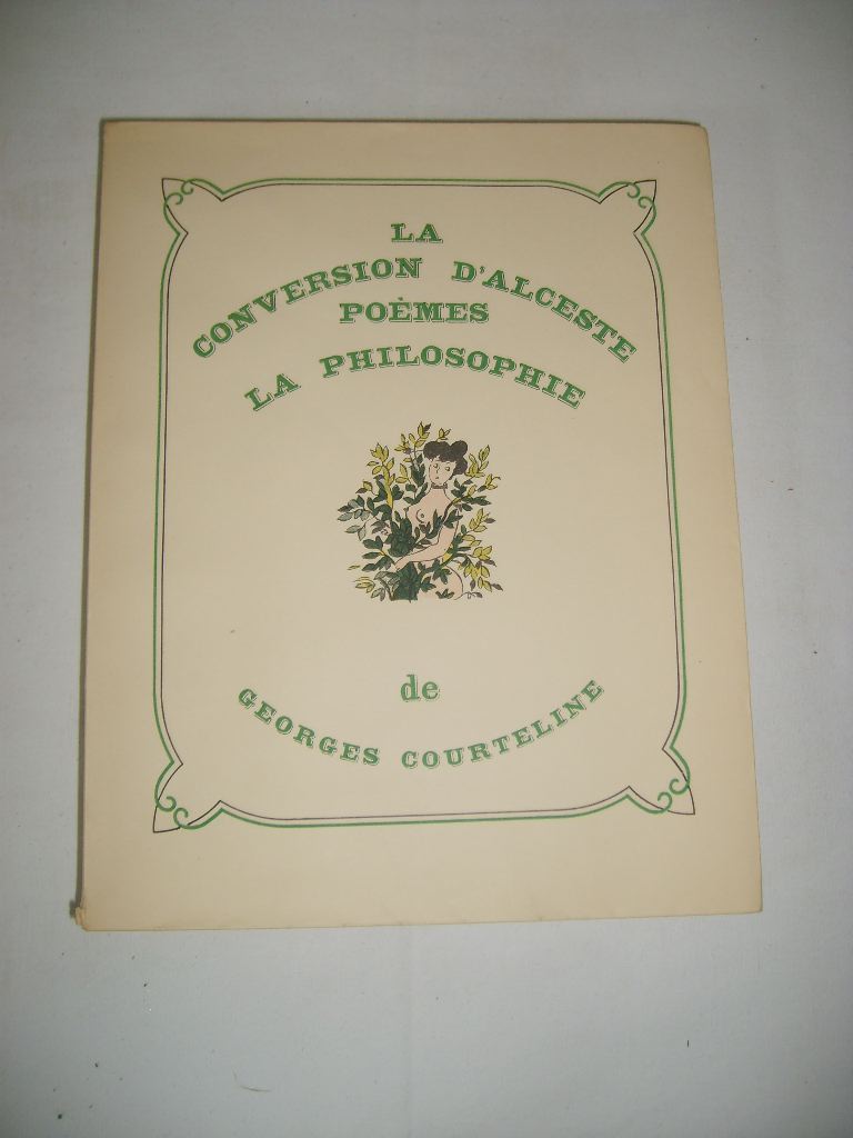 COURTELINE (Georges) - La philisophie. La conversion d'Alceste. Pomes.