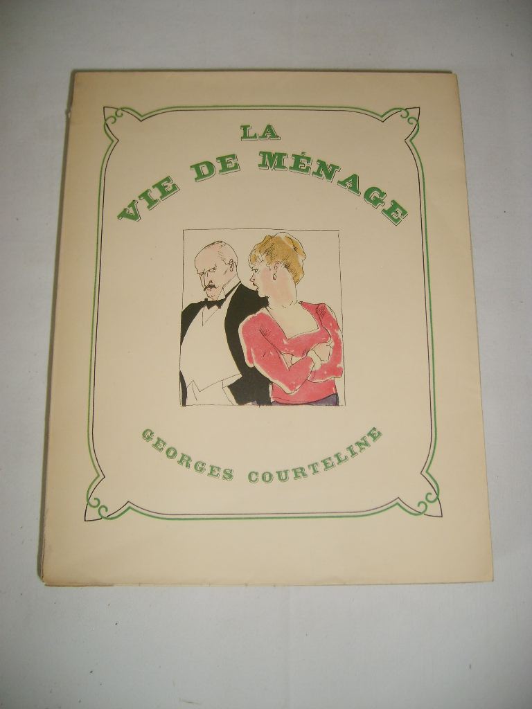 COURTELINE (Georges) - La vie de mnage.