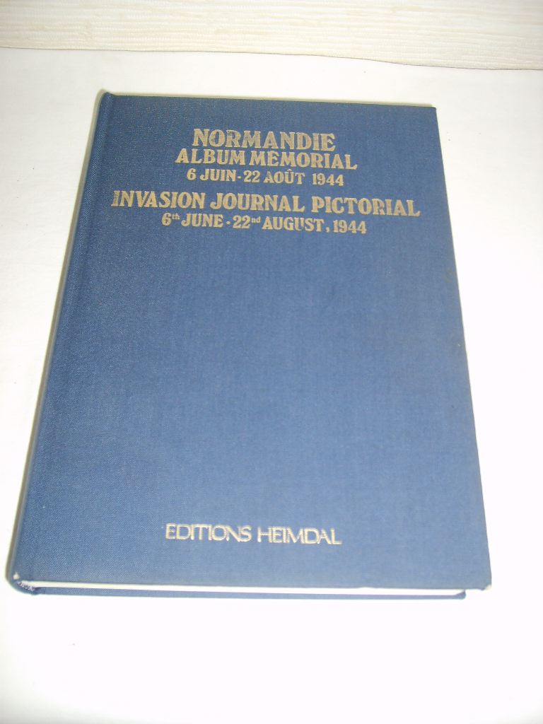 BENAMOU (JEAN-PIERRE) & BERNAGE (GEORGES) & GRENNEVILLE (R.) - Normandie album mmorial 6 juin - 22 aot 1944. Invasion journal pictorial 6th June - 22 August 1944.