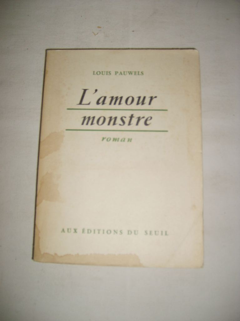 PAUWELS (LOUIS) - L'amour monstre.