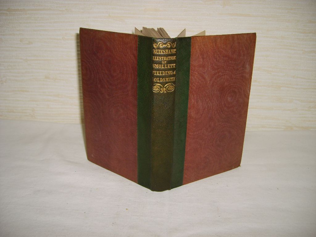 CRUIKSHANK (George) - Illustrations of SMOLETT, FIELDING, and GOLDSMITH. Accompanied by descriptive extracts.