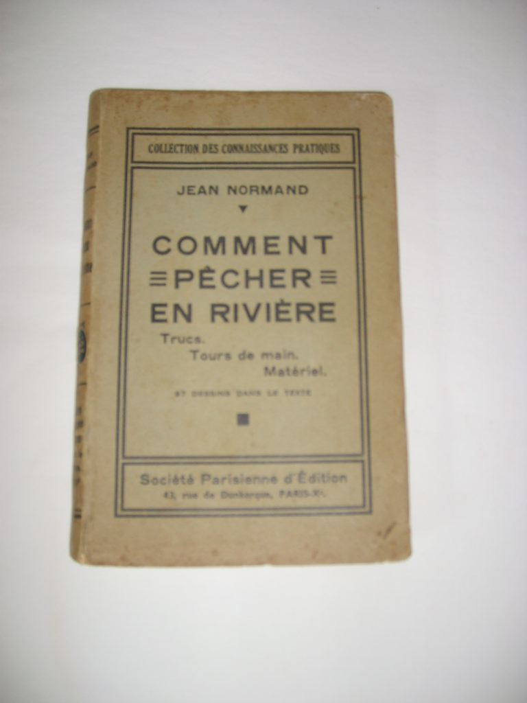 NORMAND (Jean) - Comment pcher en rivire. Trucs. Tours de main. Matriel.