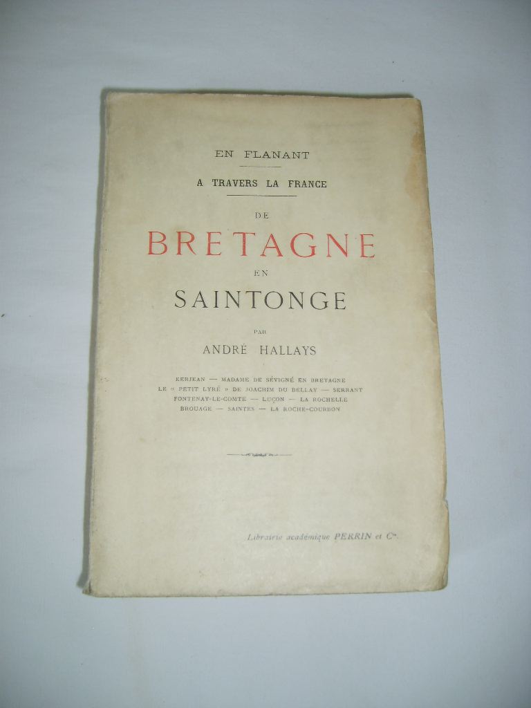 HALLAYS (Andr) - En flnant  travers la France. De Bretagne en Saintonge.