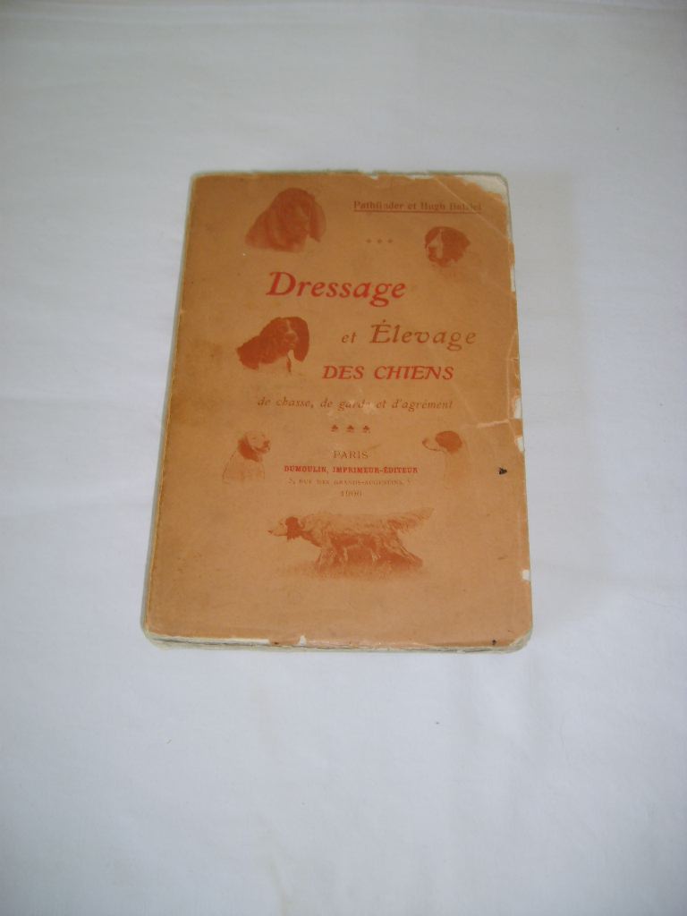 PATHFINDER (pseudonyme de H. C. Dear) et DALZIEL (Hugh) - Dressage et levage des chiens de chasse, de garde et d'agrment.
