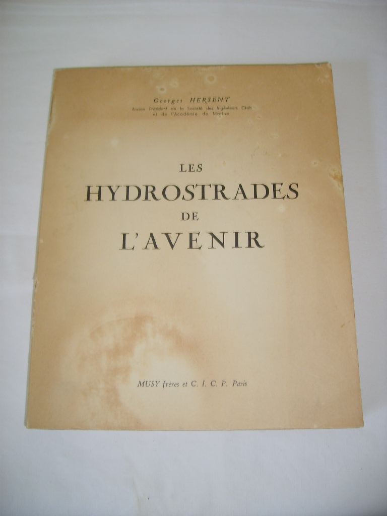 HERSENT (GEORGES) - Les hydrostrades de l'avenir. Reconsidration conomique et sociale du problme des transports.