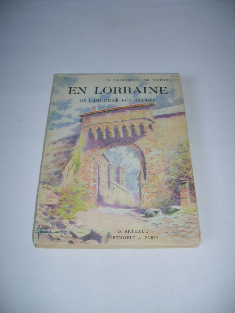 GROSDIDIER de MATONS (Marcel) - En Lorraine. De l'Argonne aux Vosges.