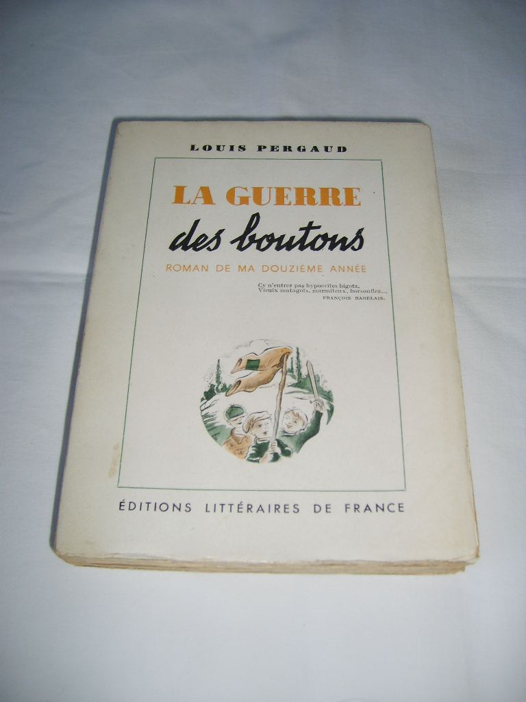 PERGAUD (Louis) - La guerre des boutons. Roman de ma douzime anne.