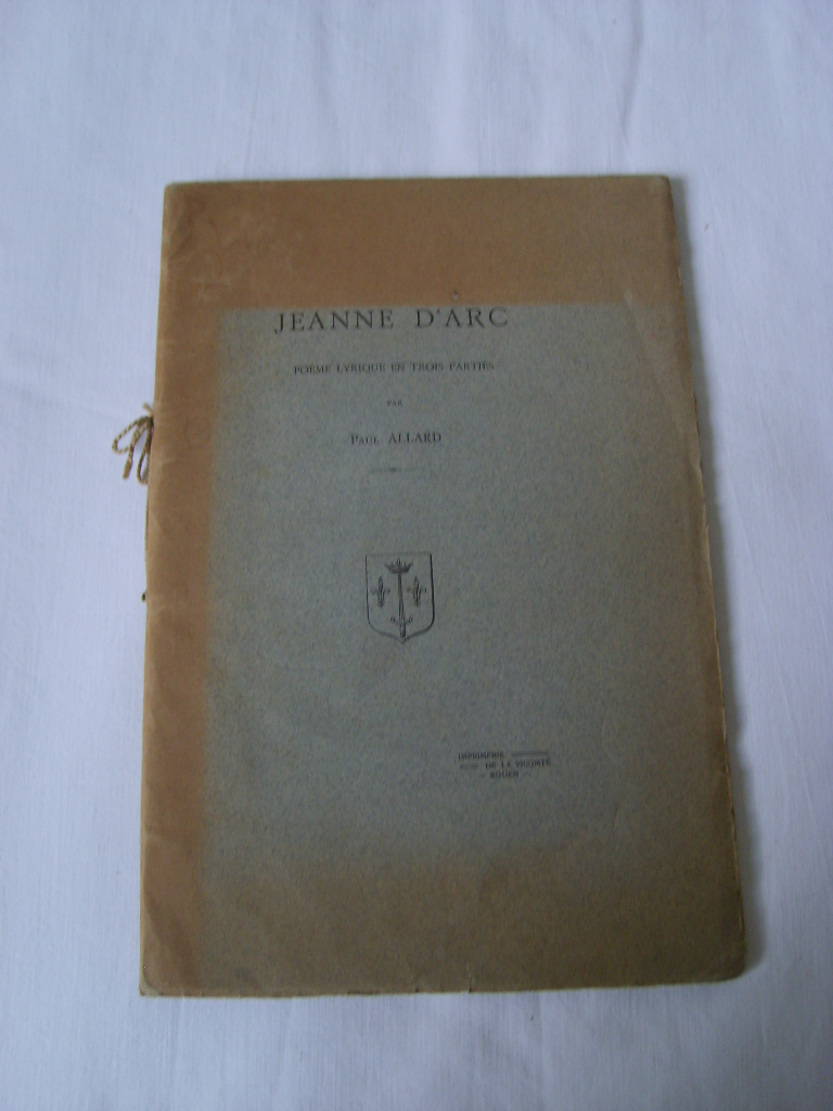 ALLARD (Paul) - Jeanne d'Arc. Pome lyrique en trois parties.