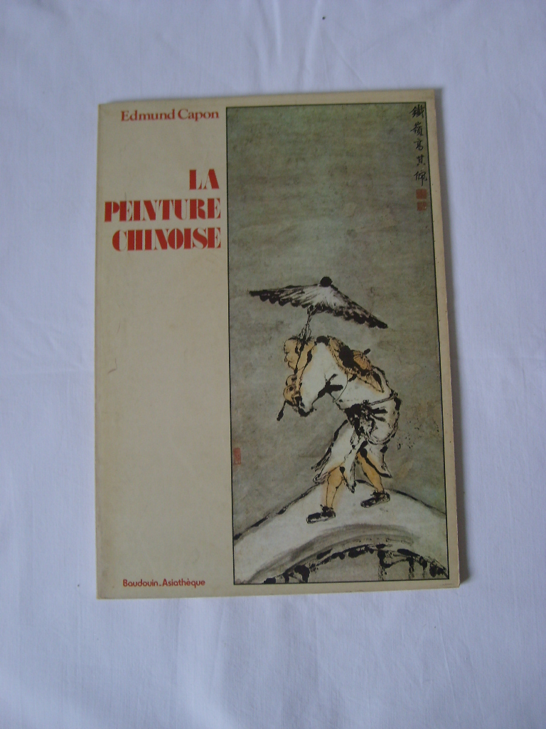 CAPON (Edmund) - La peinture chinoise.