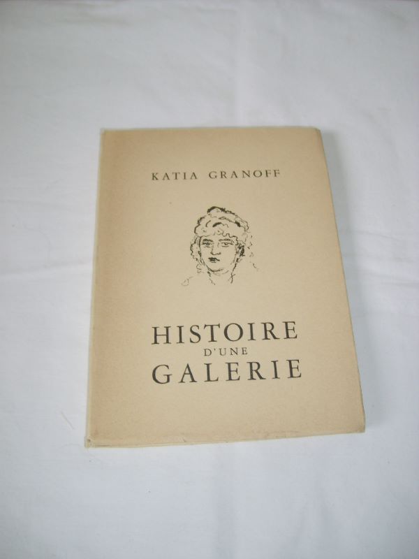 GRANOFF (KATIA) - Histoire d'une galerie.