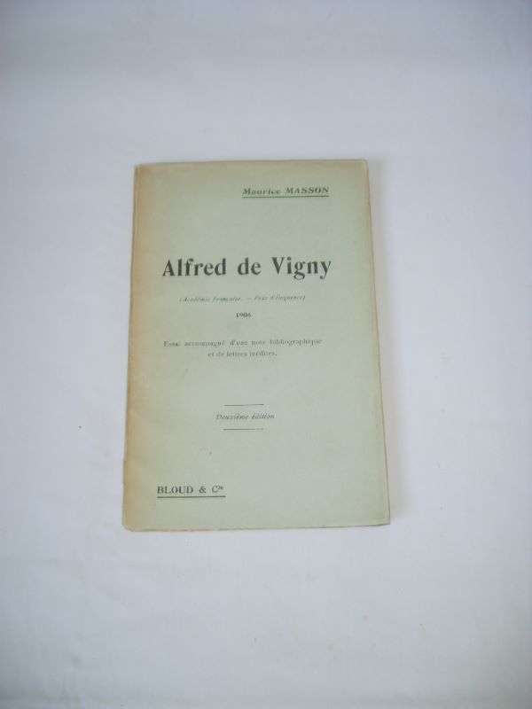 MASSON (MAURICE) - Alfred de Vigny. 1906. Essai accompagn d'une note bibliograhique et de lettres indites.