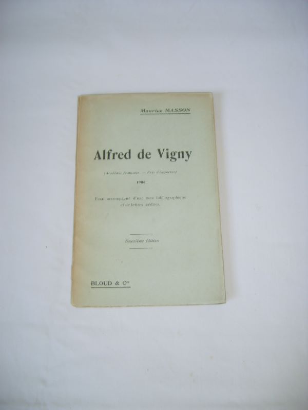 MASSON (Maurice) - Alfred de Vigny. 1906. Essai accompagn d'une note bibliograhique et de lettres indites.