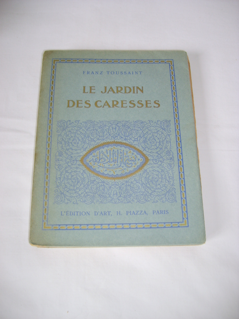 TOUSSAINT (Franz) - Le jardin des caresses.