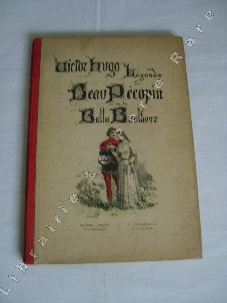 HUGO (VICTOR) - Lgende du beau Pcopin et de la belle Bauldour.