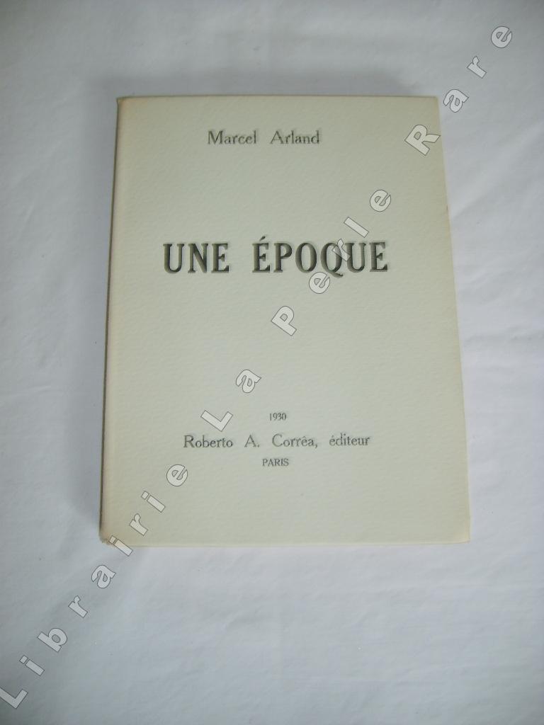 ARLAND (MARCEL) - Une poque.