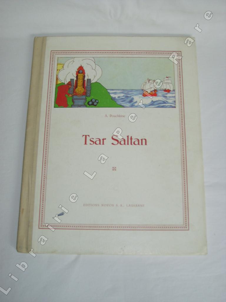 POUCHKINE (Alexandre) - Histoire du glorieux tsar Saltan, de son fils, le prince Gwidon Saltanovitch et de la belle princesse Lebedka.