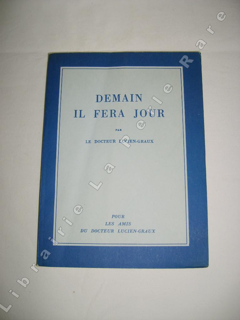 LUCIEN-GRAUX (Docteur) - Demain il fera jour.