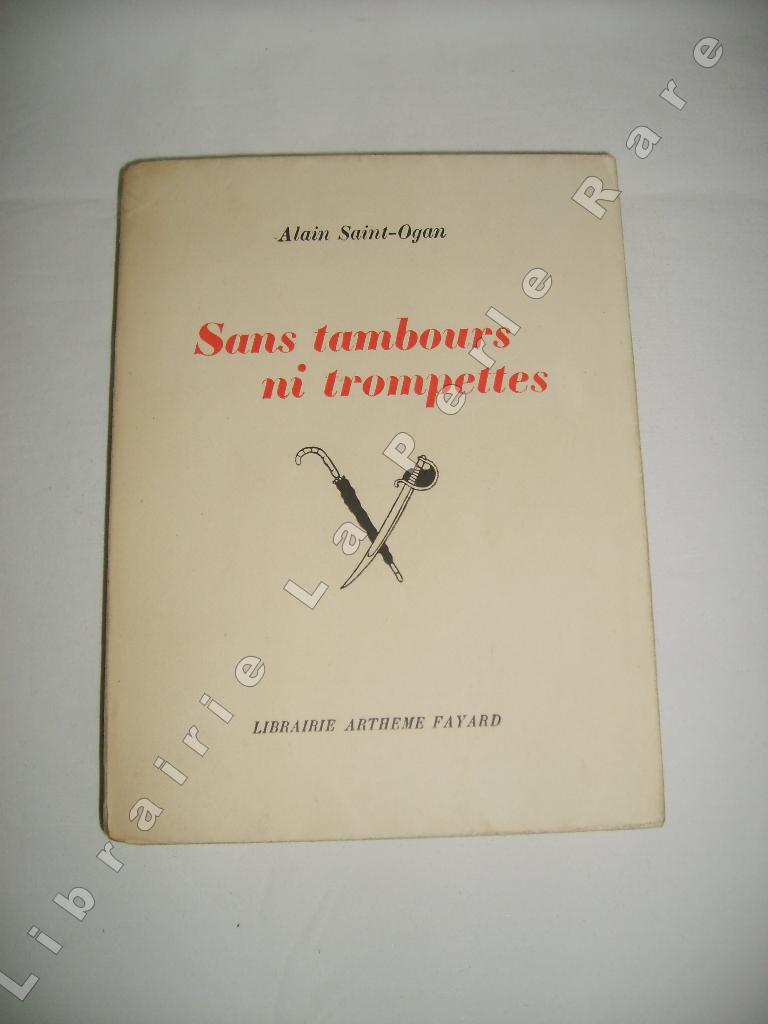SAINT-OGAN (Alain) - Sans tambours ni trompettes.