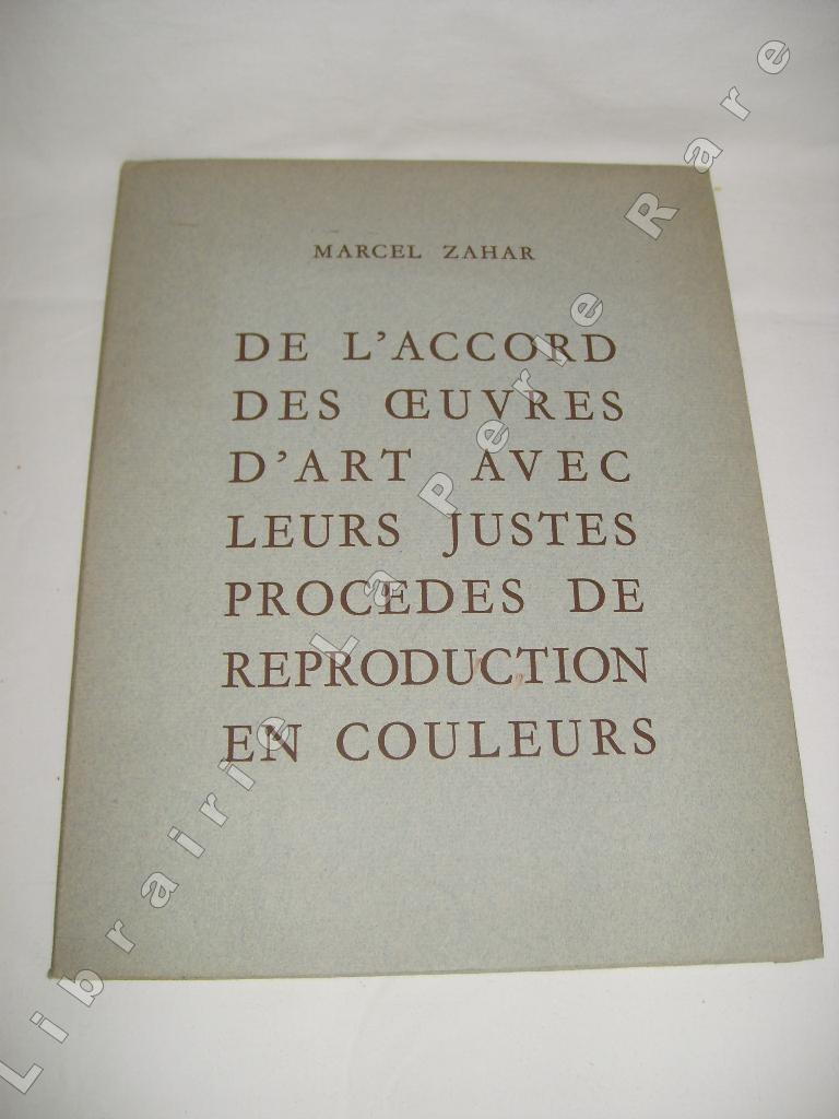 ZAHAR (MARCEL) - De l'accord des oeuvres d'art avec leurs justes procds de reproduction en couleurs.