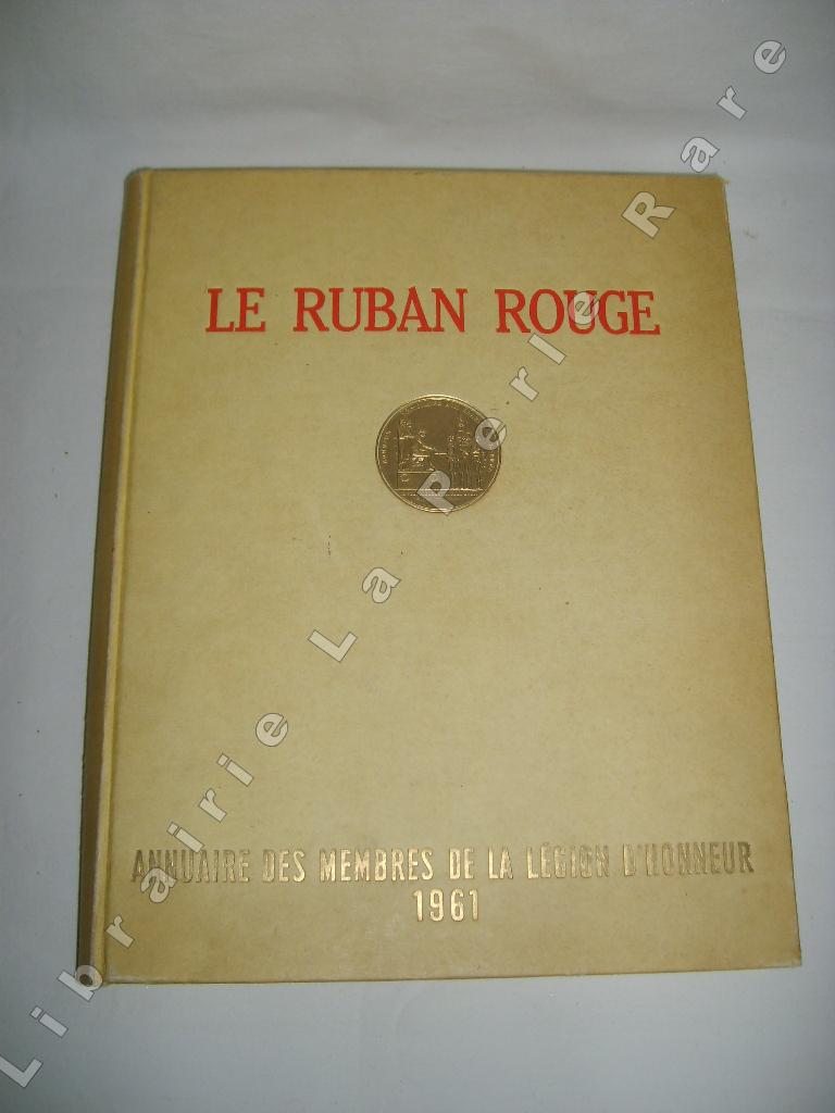  - Le ruban rouge. Annuaire des membres de la Lgion d'Honneur. 1961.