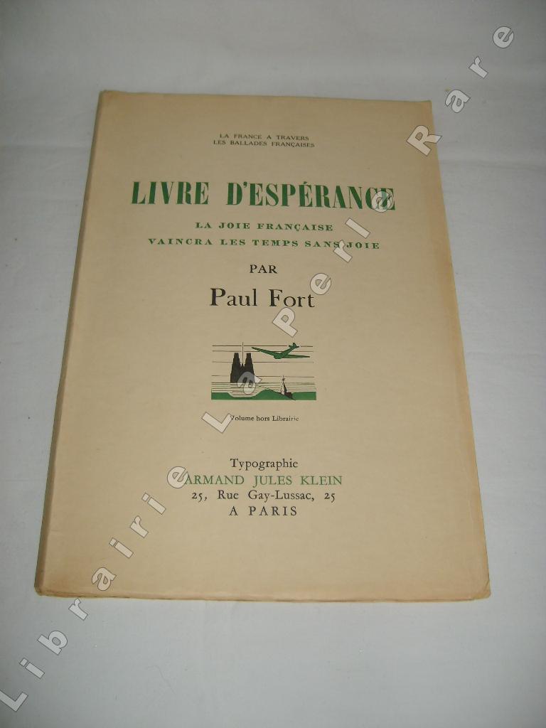 FORT (PAUL) - Livre d'esprance. La joie franaise vaincra les temps sans joie.